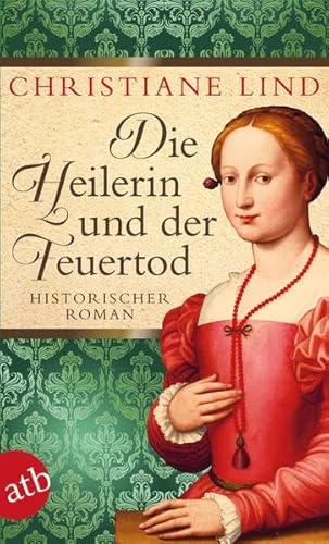 Die Heilerin und der Feuertod: Historischer Roman (Die große Heilerinnen Saga, Band 1) von Aufbau Tb